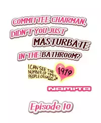 Committee Chairman, Didn't You Just Masturbate In the Bathroom? I Can See the Number of Times People Orgasm [English](Ongoing)