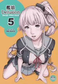 (C94) [Studio Neo Black (Neo Black)] Kanmusu Delusion 5 (Kantai Collection -KanColle-)