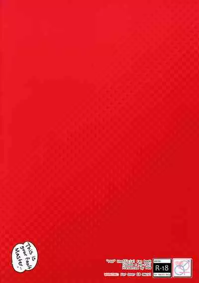 Master no Sei da zo... | This is your fault Master...