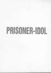[Mercy Rabbit] Prisoner Idol