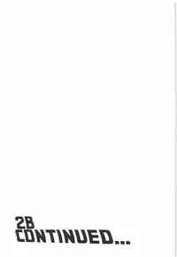 (C92) [NOTONE (Asakura Shitashi)] 2B CONTINUED (NieR Automata)