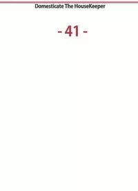 [Serious] Domesticate the Housekeeper 调教家政妇 Ch.29~44END [Chinese]中文