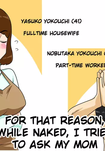 Toiu wake de, Zenra de Kaa-san ni Onegai shite mita. For this reason, while naked, I tried to ask my mom