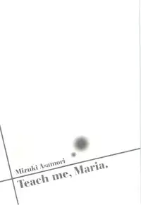 [Asamori Mizuki] Teach Me, Maria Vol.03